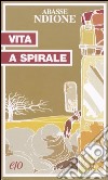 Vita a spirale libro di Ndione Abasse