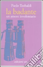 La badante. Un amore involontario libro