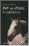 Per un crine di cavallo libro di Gebbia Valentina