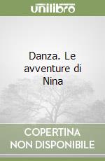 Danza. Le avventure di Nina libro