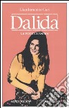 Dalida. La voce e l'anima libro