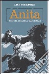 Anita. Storia di Anita Garibaldi libro