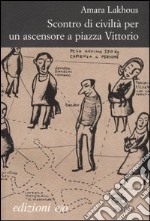 Scontro di civiltà per un ascensore a Piazza Vittorio libro