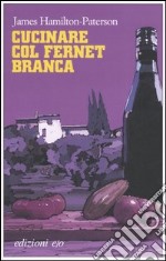 Cucinare col Fernet Branca libro