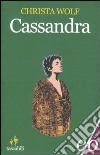 Cassandra libro di Wolf Christa