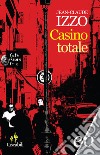 Casino totale libro di Izzo Jean-Claude