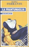 La frantumaglia. In appendice Tessere 2003-2007. Ediz. ampliata libro