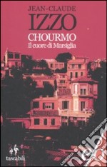Chourmo. Il cuore di Marsiglia libro