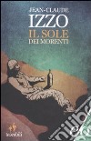 Il sole dei morenti libro di Izzo Jean-Claude