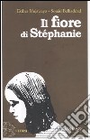 Il fiore di Stéphanie libro