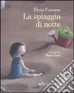 La spiaggia di notte. Ediz. illustrata libro