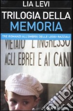 Trilogia della memoria. Tre romanzi all'ombra delle leggi razziali: Una bambina e basta-L'albergo della magnolia-L'amore mio non può libro