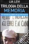 Trilogia della memoria. Tre romanzi all'ombra delle leggi razziali: Una bambina e basta-L'albergo della magnolia-L'amore mio non può libro