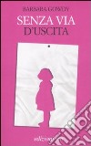 Senza via d'uscita libro di Gowdy Barbara