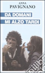 Da domani mi alzo tardi libro