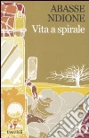 Vita a spirale libro