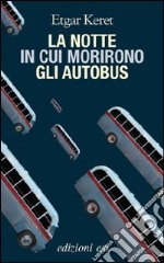 La Notte in cui morirono gli autobus libro