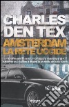 Amsterdam. La rete uccide libro di Tex Charles den