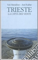 Trieste. La città dei venti libro