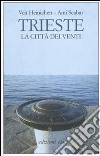 Trieste. La città dei venti libro