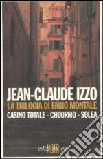 La Trilogia di Fabio Montale: Casino totale-Chourmo-Solea libro