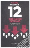 12 che hanno detto no. La lotta per la libertà nella Russia di Putin libro di Panjuskin Valerij