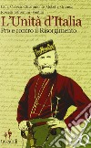 L'Unità d'Italia. Pro e contro il Risorgimento libro di Castelli A. (cur.)