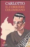 Il corriere colombiano libro
