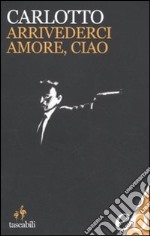 Arrivederci amore, ciao libro