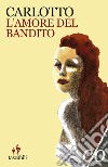 L'amore del bandito libro