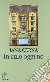 In culo oggi no libro di Cerná Jana