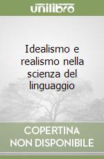 Idealismo e realismo nella scienza del linguaggio libro