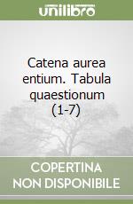 Catena aurea entium. Tabula quaestionum (1-7) libro