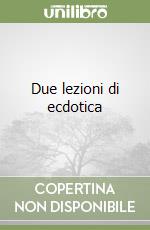 Due lezioni di ecdotica libro