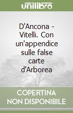 D'Ancona - Vitelli. Con un'appendice sulle false carte d'Arborea libro