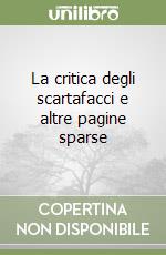 La critica degli scartafacci e altre pagine sparse libro