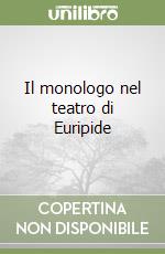 Il monologo nel teatro di Euripide libro