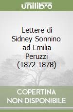 Lettere di Sidney Sonnino ad Emilia Peruzzi (1872-1878) libro