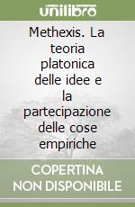 Methexis. La teoria platonica delle idee e la partecipazione delle cose empiriche