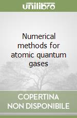 Numerical methods for atomic quantum gases libro