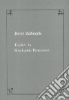 Topics in stochastic processes libro