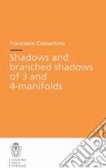 Shadows and branched shadows of 3 and 4-manifolds