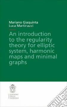 Introduction to the regularity theory for elliptic systems, harmonic maps and minimal graphs (An)