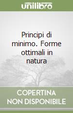 Principi di minimo. Forme ottimali in natura libro