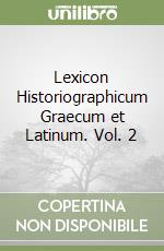 Lexicon Historiographicum Graecum et Latinum. Vol. 2 libro