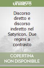 Discorso diretto e discorso indiretto nel Satyricon. Due regimi a contrasto