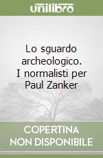 Lo sguardo archeologico. I normalisti per Paul Zanker libro