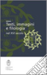 Testi, immagini e filologia nel XVI secolo libro