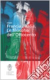Francia/Italia. Le filosofie dell'Ottocento libro di Ragghianti R. (cur.) Savorelli A. (cur.)