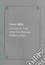 A Geometric view of the term structure of interest rates libro